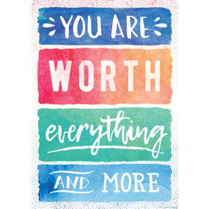 You Are Worth Everything and More Positive Poster