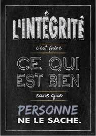 L'intégrité c'est faire ce qui est bien sans que personne ne le sache