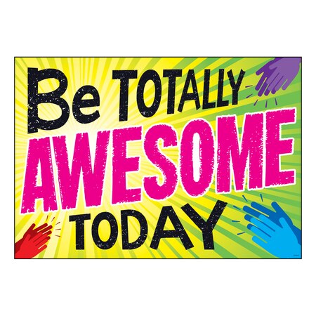 Be TOTALLY AWESOME TODAY ARGUS® Poster